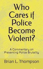 Who Cares if Police Become Violent?: A Commentary on Preventing Police Brutality 