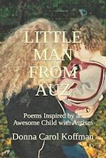 LITTLE MAN FROM AUZ: Poems Inspired by an Awesome Child with Autism 
