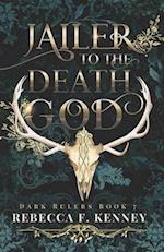 Jailer to the Death God: A Standalone Dark Rulers Romance 