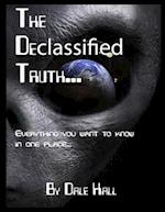 The Declassified Truth... : Everything You will ever need to know 