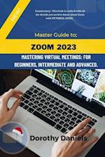 Zoom: Mastering Virtual Meetings: A comprehensive guide to using Zoom. 