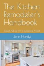 The Kitchen Remodeler's Handbook: Expert Advice for a Successful Project 