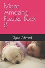 Maze Amazing Puzzles Book 8 