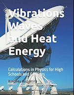 Vibrations Waves and Heat Energy: Calculations in Physics for High Schools and Colleges 