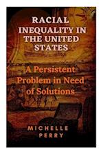 Racial Inequality in the United States: A Persistent Problem in Need of Solutions 