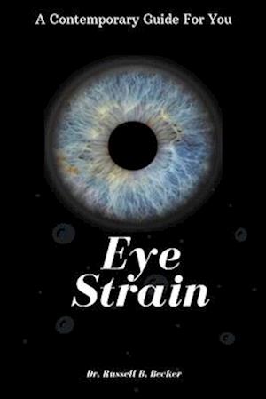 Eye Strain : A Contemporary Guide For You