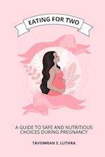 Eating for Two: A Guide to Safe and Nutritious Choices During Pregnancy 