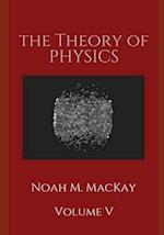The Theory of Physics, Volume 5: Thermodynamics and Statistical Mecahnics 