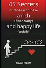 45 Secrets of those who have a rich (financially) and happy (socially) life 