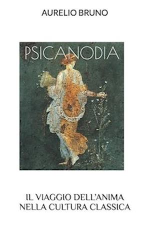 Psicanodia, Il Viaggio Dell'anima Nella Cultura Classica