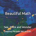 Beautiful Math: See, Think and Wonder 