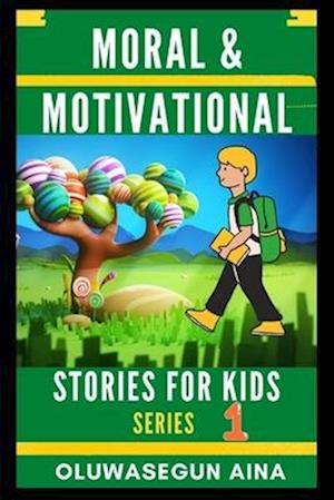 MORAL & MOTIVATIONAL STORIES FOR KIDS: SERIES 1