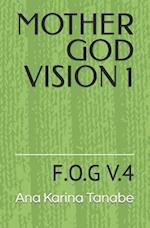 MOTHER GOD VISION 1: F.O.G V.4 