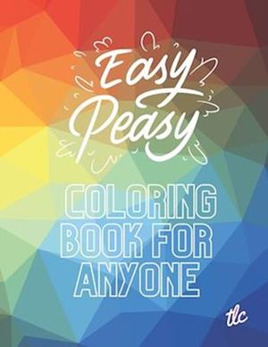 Easy Peasy Coloring Book For Anyone