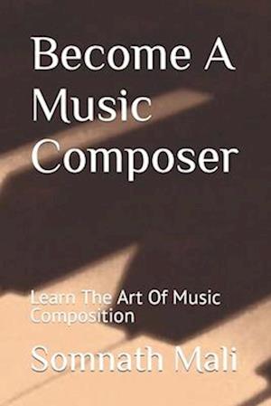 Become A Music Composer: Learn The Art Of Music Composition