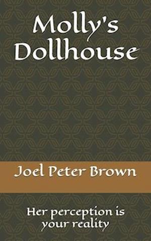 Molly's Dollhouse : Her perception is your reality