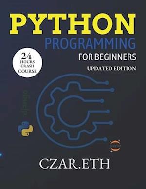 PYTHON PROGRAMMING FOR BEGINNERS 2023: Learn python programming language in 24Hrs