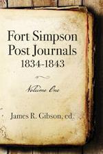 Fort Simpson Post Journals 1834-1843 - Volume One 