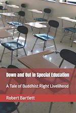 Down and Out in Special Education: A Tale of Buddhist Right Livelihood 