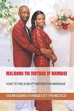 REALIGNING THE DESTINIES OF MARRIAGE: HOW TO FIND A RIGHT PARTNER FOR MARRIAGE 