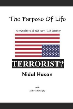 The Purpose Of Life: The Manifesto of the Fort Hood Shooter