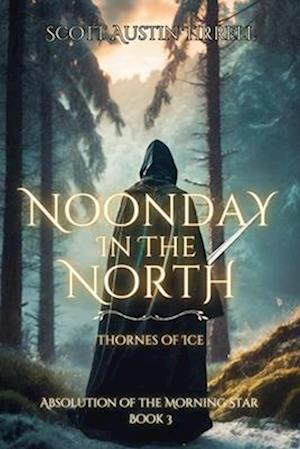 Noonday in the North: Thornes of Ice- An Epic Dark Fantasy