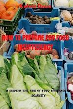 HOW TO PREPARE FOR FOOD INSUFFICIENCY: A Guide in the Time of food shortage or Scarcity 