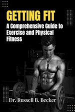 Getting Fit : A Comprehensive Guide to Exercise and Physical Fitness 