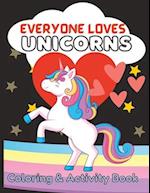 Everyone Loves Unicorns: Coloring and Activity Book 