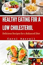 HEALTHY EATING FOR A LOW CHOLESTEROL: Delicious Recipes for a Balanced Diet 