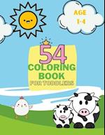 54 COLORING BOOK FOR TODDLERS: Age 1-4 