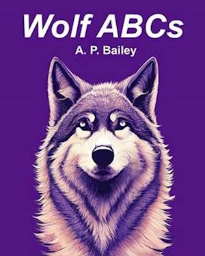 Wolf ABCs: A Wolf-Inspired Children's Alphabet Book (Illustrated)