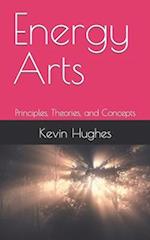 Energy Arts: Principles, Theories, and Concepts 