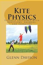 Kite Physics: Visually Explained with Questions, Answers, Illustrations, and Experiments 