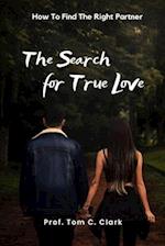 The Search for True Love : How To Find The Right Partner 