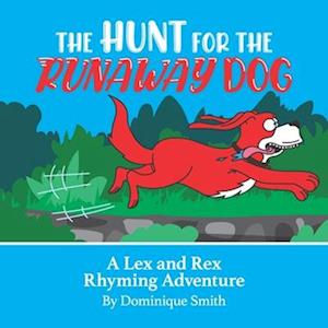 The Hunt for the runaway dog: A Lex And Rex Rhyming Adventure By Dominique Smith