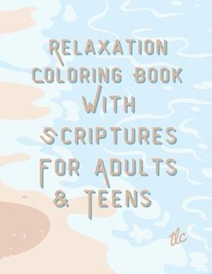 Relaxation Coloring Book With Scriptures For Adults & Teens