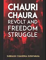 Chauri Chaura Revolt And Freedom Struggle 