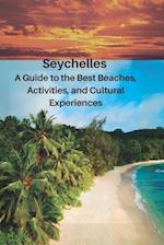 Seychelles: A Guide to the Best Beaches, Activities, and Cultural Experiences: (Travel guide) 