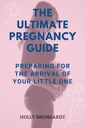 The Ultimate Pregnancy Guide