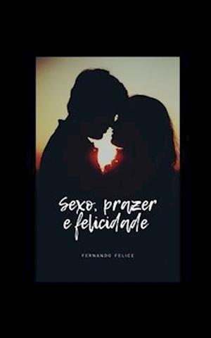 Sexo, Prazer E Felicidade