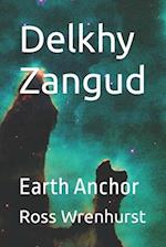 Delkhy Zangud: Earth Anchor 