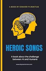 Heroic Songs for the 2000's and Beyond: A Great Graphics 4 U! AI Explorative Poetry Book 