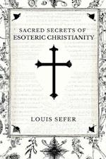 Sacred Secrets of Esoteric Christianity 