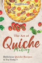 The Art of Quiche Making: Delicious Quiche Recipes to Try Today 