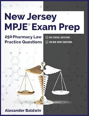 New Jersey MPJE Exam Prep: 250 Pharmacy Law Practice Questions