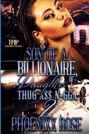 SON OF A BILLIONAIRE, DAUGHTER OF A THUG A$$ N*GGA 2