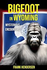 Bigfoot in Wyoming: Mysterious Encounters 