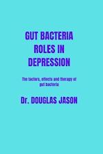 GUT BACTERIA ROLES IN DEPRESSION: The factors, effects and therapy of gut bacteria 