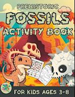 prehistoric fossils activity book for kids ages 3-8: prehistoric themed gift for kids ages 3 and up 